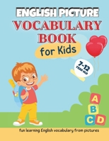 English Picture Vocabulary Book for kids: fun learning English vocabulary from pictures B0FBFYKCL9 Book Cover
