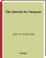 The Internet for Surgeons 0387953191 Book Cover