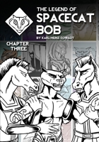 The Legend of Spacecat Bob - Chapter Three 099428862X Book Cover