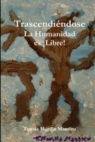 Trascendiéndose... La Humanidad es ¡Libre! 1291608982 Book Cover