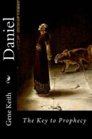 Daniel: The Key to Prophecy 1497568145 Book Cover