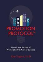 Promotion Protocol: : Unlock the Secrets of Promotability & Career Success 1627472835 Book Cover
