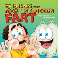 Mr McHeart and the Most Stubborn Fart: A hilarious children's book about the adventures of Mr McHeart who tries to fart but simply can't! 1763540804 Book Cover