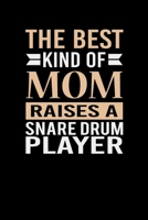 The Best Kind Of Mom Raises A Snare Drum Player: Mother's day Snare Drum Player Mom Writing Journal Lined, Diary, Notebook (6 x 9) 120 Page 1674198027 Book Cover