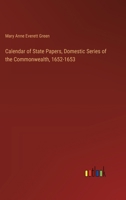 Calendar of State Papers, Domestic Series of the Commonwealth, 1652-1653 3385381940 Book Cover