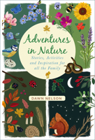 Adventures in Nature: Stories, Activities and Inspiration for all the Family 0750995106 Book Cover