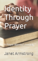 Identity Through Prayer: A Prayer Warrior's Journal B0F41RK84C Book Cover