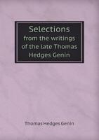 Selections from the writings of the late Thomas Hedges Genin 0548644616 Book Cover