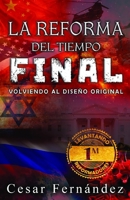 La reforma del tiempo final: Volviendo al diseño original (Spanish Edition) B08CWB7PGX Book Cover