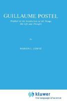 Guillaume Postel: Prophet of the Restitution of All ThingsHis Life and Thought (International Archives of the History of Ideas / Archives internationales d'histoire des idées) 9048182689 Book Cover