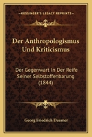 Der Anthropologismus Und Kriticismus: Der Gegenwart In Der Reife Seiner Selbstoffenbarung (1844) 1147910588 Book Cover