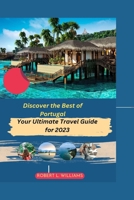Discover the Best of Portugal: Your Ultimate Travel Guide for 2023 B0C1JBHWJP Book Cover