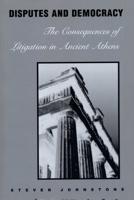 Disputes and Democracy: The Consequences of Litigation in Ancient Athens 0292740530 Book Cover