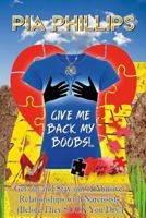 Give Me Back My Boobs!: Get out and Stay out of Abusive Relationships with Narcissists (Before They SUCK You Dry!) 1723100099 Book Cover