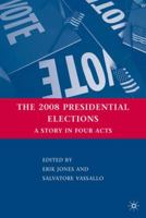 The 2008 Presidential Elections: A Story in Four Acts 023061938X Book Cover