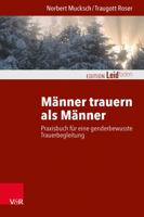 Manner Trauern ALS Manner: Praxisbuch Fur Eine Genderbewusste Trauerbegleitung 3525407963 Book Cover