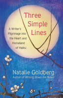 Three Simple Lines: A Writer's Pilgrimage into the Heart and Homeland of Haiku 1608686973 Book Cover