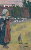 GUEULE DE BOIS: Ou le Christ rouge de Gauguin (French Edition) B0F2MN9LGP Book Cover