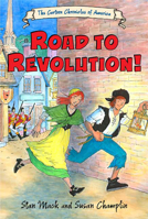 The Road to Revolution! (The Cartoon Chronicles of America) 1599900130 Book Cover