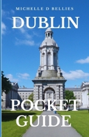 DUBLIN POCKET GUIDE: YOUR ESSENTIAL POCKET GUIDE TO DUBLIN B0CN3CMJRQ Book Cover