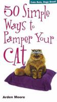50 Simple Ways to Pamper Your Cat 0760736340 Book Cover