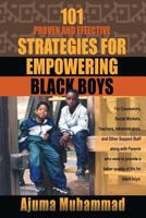 101 Proven and Effective Strategies for Empowering Black Boys: For Counselors, Social Workers, Teachers, Administrators and other Support Staff along ... a better quality of life for black boys. 0991057805 Book Cover