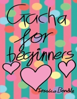 Gacha for beginners: Gacha Life 1705511430 Book Cover
