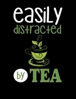 Easily Distracted By Tea: 120 Pages, Soft Matte Cover, 8.5 x 11 1076575110 Book Cover