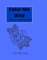 Color Me Wild: Adult Coloring Book Tattoos Relaxing B09SGLKKXC Book Cover