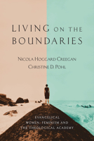 Living on the Boundaries: Evangelical Women, Feminism And the Theological Academy 0830826653 Book Cover