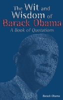 The Wit and Wisdom of Barack Obama: A Book of Quotations 1638232032 Book Cover