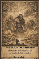 Das Buch der Riesen: Die Wächter, die Nephilim und das Gericht, das die Welt veränderte (German Edition) B0GJPHVVJZ Book Cover
