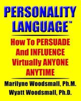 Personality Language: How To Persuade And Influence Virtually Anyone Anytime 1892876124 Book Cover