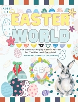 Easter World: Fun Activity Happy Easter Alphabet Tracing and Coloring Perfect for Toddler and Preschool (1-5 year-old) B08YQCQ6LL Book Cover