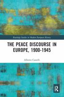 The Peace Discourse in Europe, 1900-1945 1138490008 Book Cover