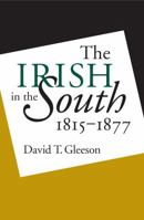 The Irish in the South, 1815-1877 0807849685 Book Cover