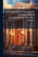 The Balance System of Savings' Bank Accounts by Double Entry 1023961644 Book Cover