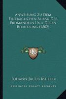 Anweisung Zu Dem Eintraglichen Anbau Der Erdmandeln Und Deren Benutzung (1802) 1160790450 Book Cover