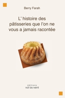 L'histoire de la pâtisserie que l'on ne vous a jamais racontée (French Edition) 2981999710 Book Cover