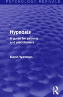 Hypnosis: A Guide for Patients and Practitioners 1138787183 Book Cover