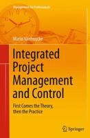Integrated Project Management and Control: First Comes the Theory, then the Practice 3319043307 Book Cover