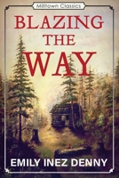 Blazing the Way: Or, True Stories, Songs and Sketches of Puget Sound and Other Pioneers 0578933829 Book Cover