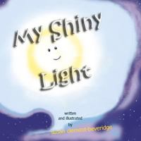 My Shiny Light 1480143596 Book Cover