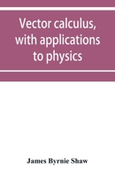 Vector Calculus: With Applications To Physics... 1015660681 Book Cover