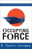 Occupying Force: A Sailor's Journey Following World War II 0595657230 Book Cover