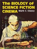 The Biology of Science Fiction Cinema 0786426047 Book Cover