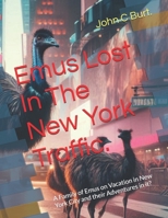 Emus Lost In The New York Traffic.: A Family of Emus on Vacation in New York City and their Adventures in it? B0FF2HVRLY Book Cover