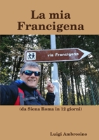 La mia Francigena 0244785570 Book Cover