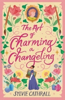 The Art of Charming a Changeling (Pigments & Paramours, 1) 0316586137 Book Cover