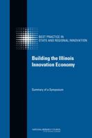 Building the Illinois Innovation Economy: Summary of a Symposium 0309278694 Book Cover